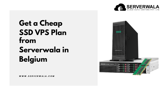 Get a Cheap SSD VPS Plan from Serverwala in Belgium